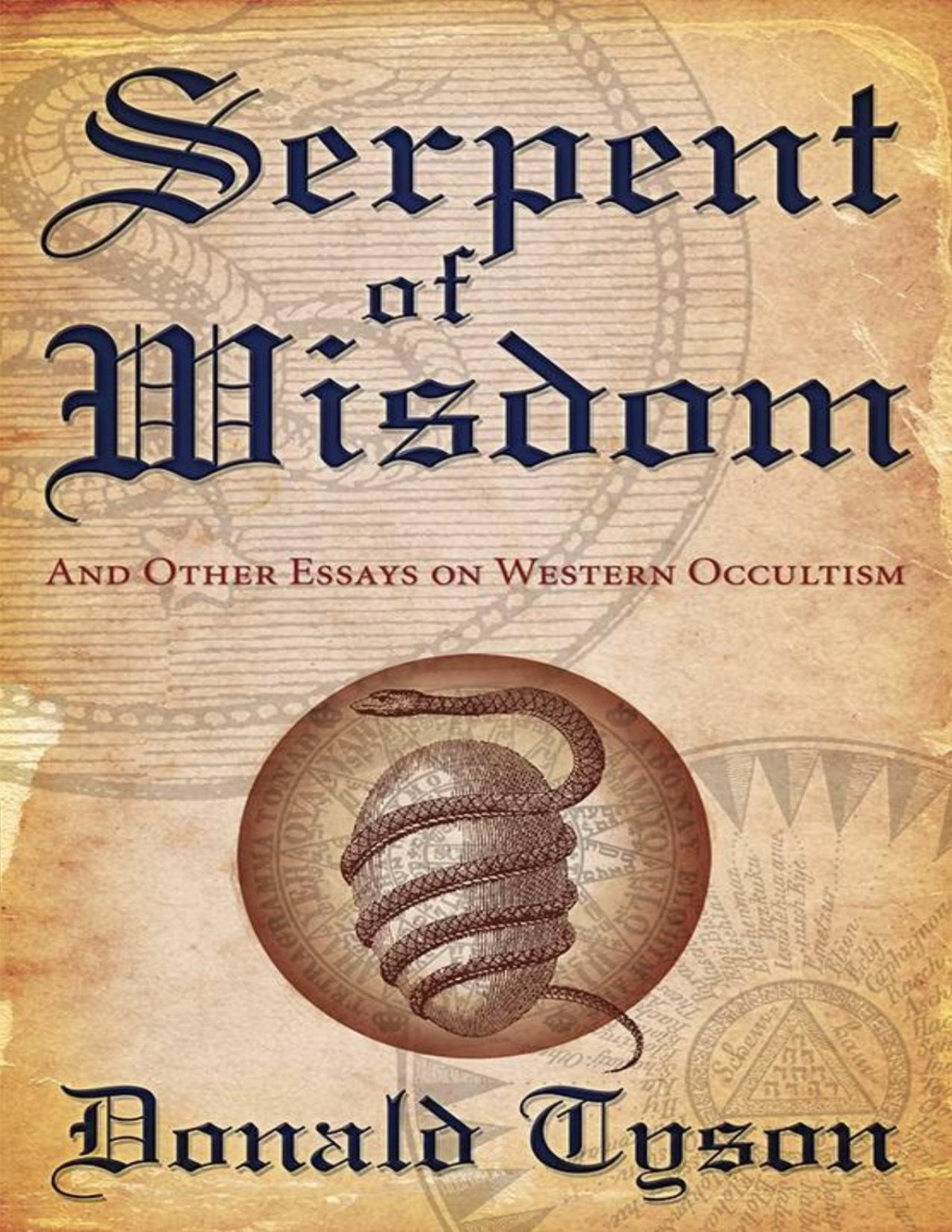 Serpent Of Wisdom And Other Essays On Western Occultism Donald Tyson