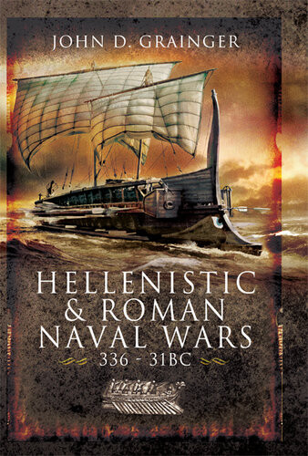 Hellenistic And Roman Naval Wars 336 31 Bc John D Grainger