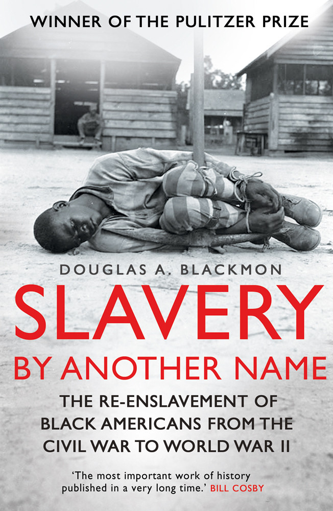 Slavery By Another Name Douglas A Blackmon