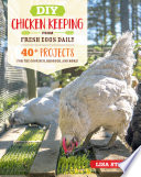 Diy Chicken Keeping From Fresh Eggs Daily 40 Projects For The Coop Run Brooder And More Illustrated Steele