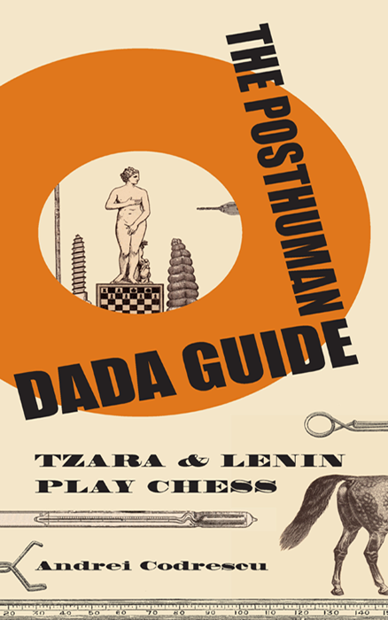 The Posthuman Dada Guide Codrescu Andrei