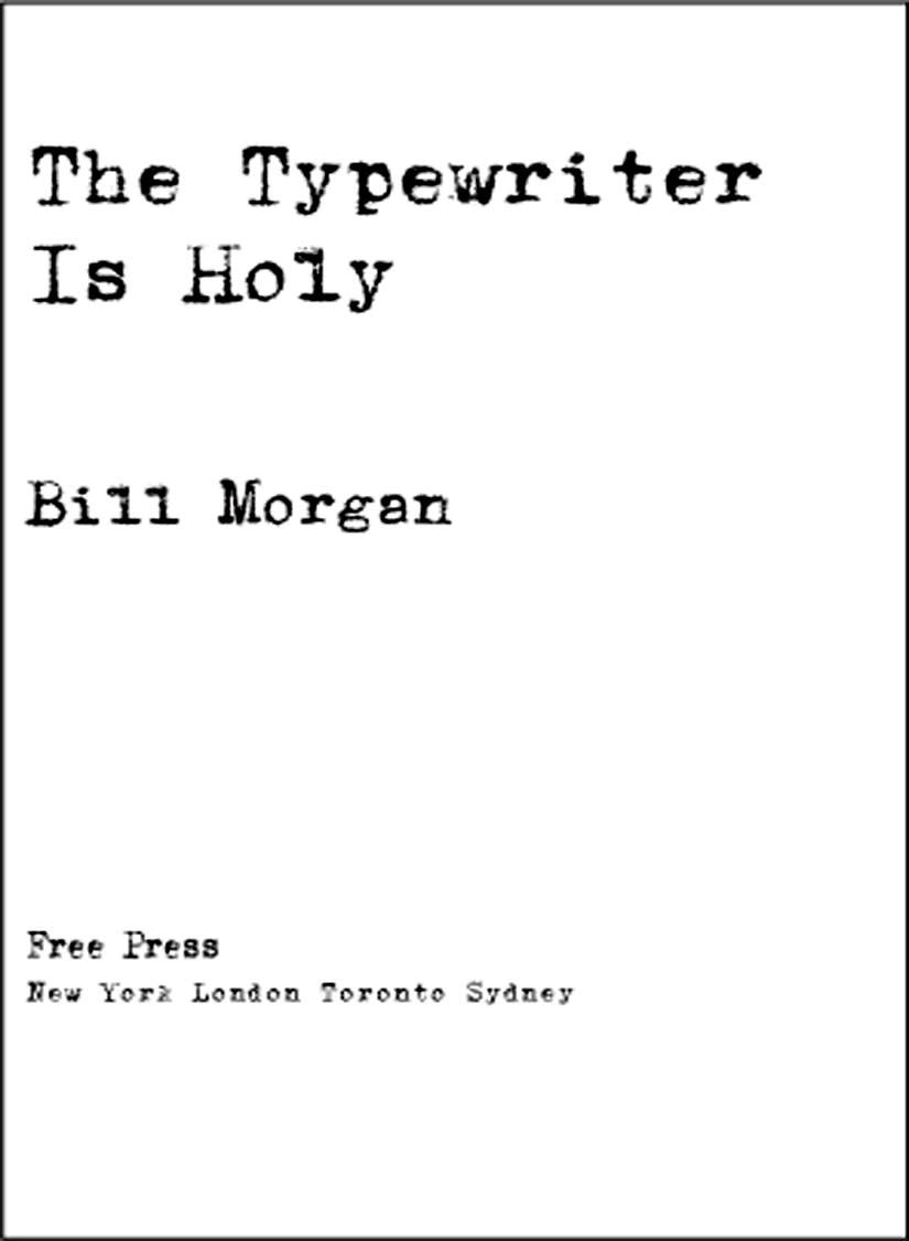 The Typewriter Is Holy The Complete Uncensored History Of The Beat Generation Bill Morgan