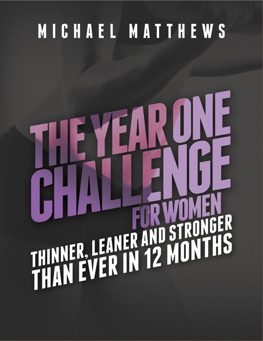 The Year One Challenge For Women Michael Matthews