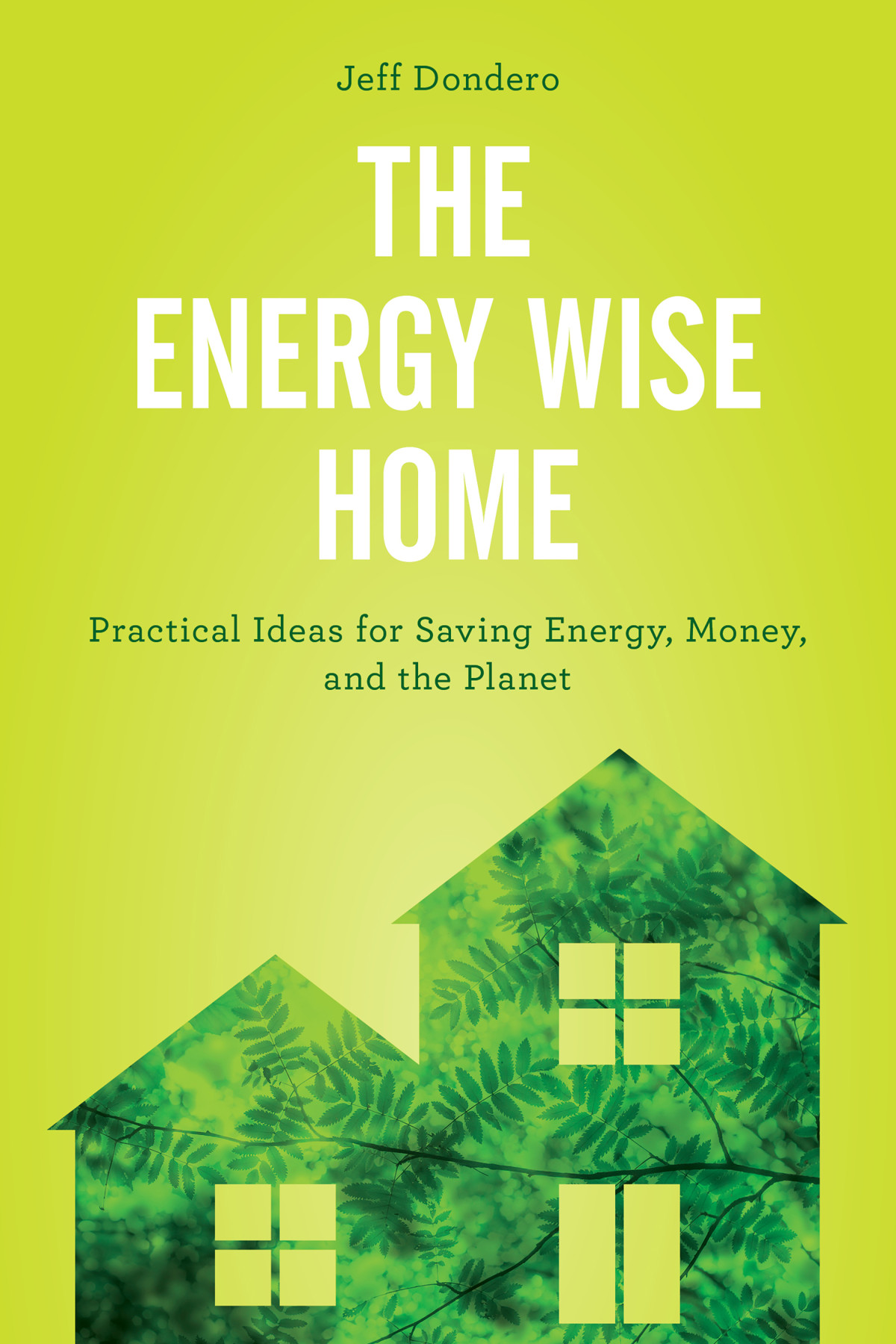 The Energy Wise Home Jeff Dondero