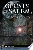 Ghosts Of Salem Haunts Of The Witch City Haunted America Sam Baltrusis