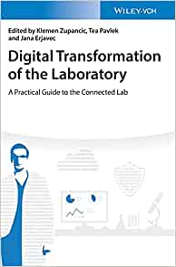 Digital Transformation Of The Laboratory A Practical Guide To The Connected Lab Klemen Zupancic