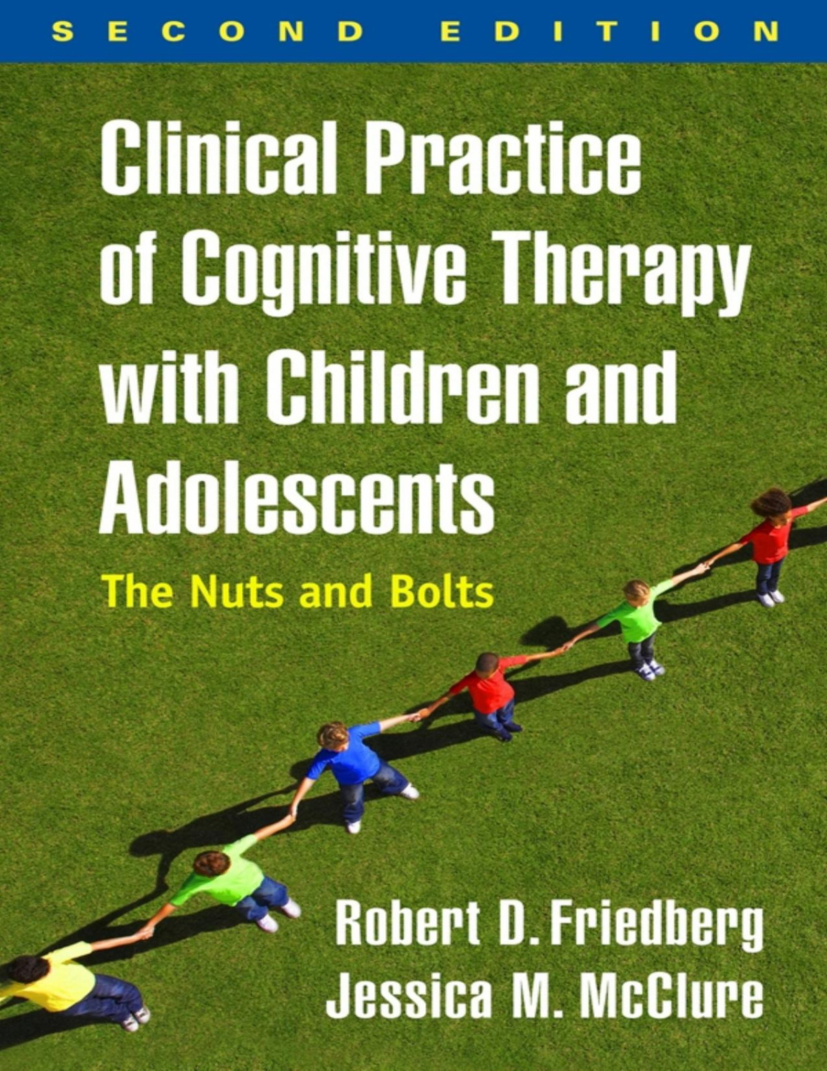 Clinical Practice Of Cognitive Therapy With Children And Adolescents Second Edition 2nd Edition Robert D Friedberg Jessica M Mcclure