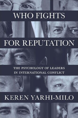 Who Fights For Reputation The Psychology Of Leaders In International Conflict Keren Yarhimilo