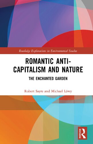 Romantic Anticapitalism And Nature The Enchanted Garden 1st Edition Robert Sayre