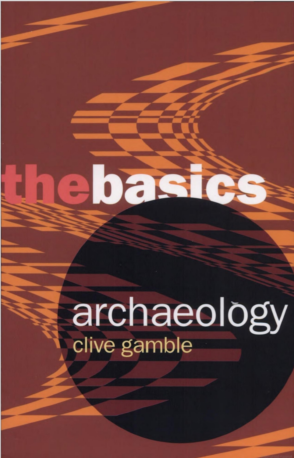 Archaeology The Basics 1st Edition Gamble Clive