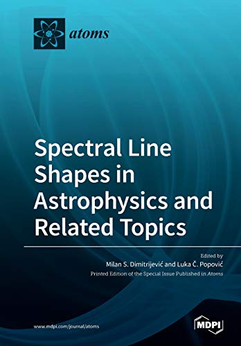 Spectral Line Shapes In Astrophysics And Related Topics Illustrated Milan S Dimitrijevi Editor