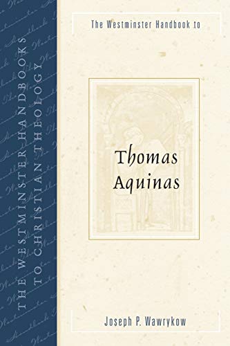 The Westminster Handbook To Thomas Aquinas Joseph P Wawrykow