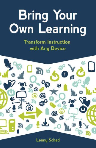 Bring Your Own Learning Transform Instruction With Any Device 1st Edition Lenny Schad