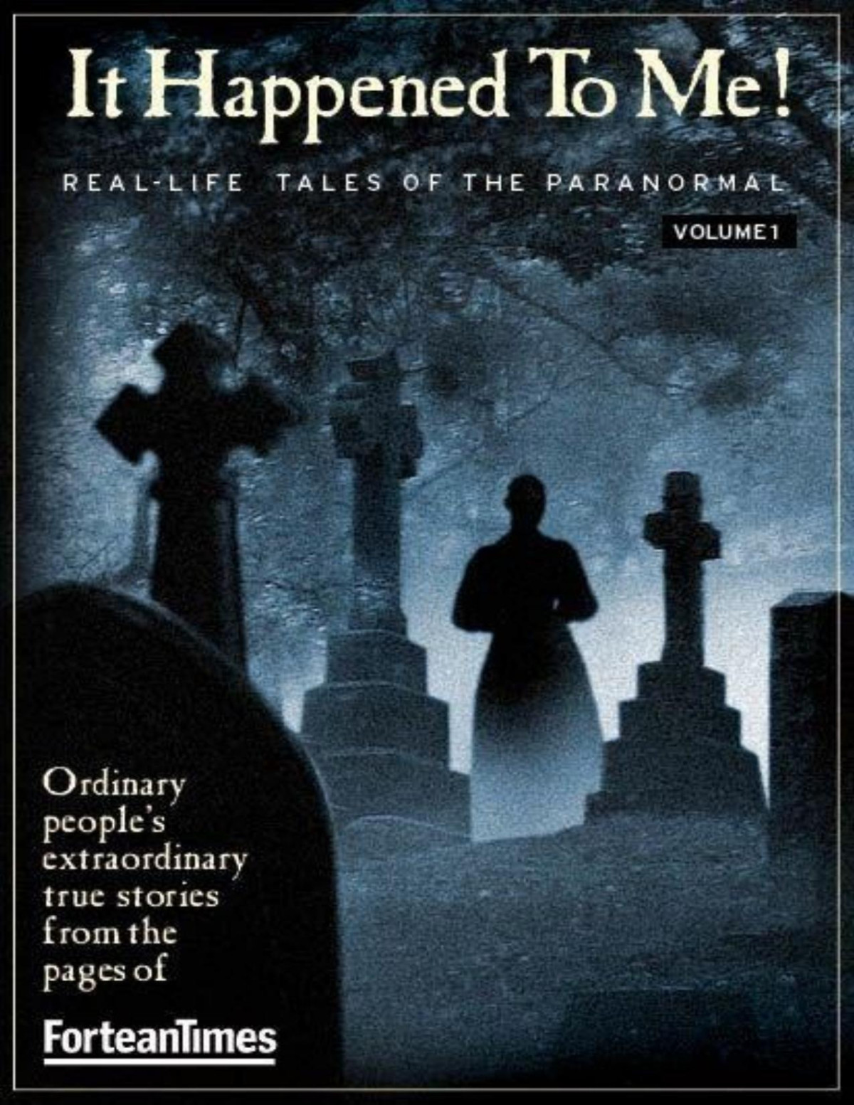 Fortean Times It Happened To Me Vol1 Reallife Tales Of The Paranormal Fortean Times