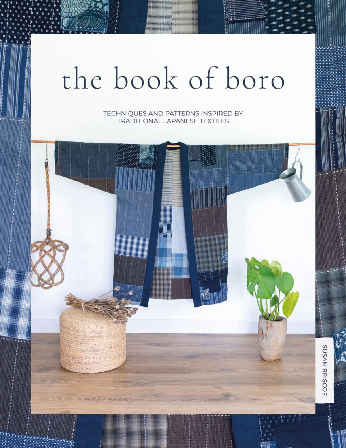 The Book Of Boro Techniques And Patterns Inspired By Traditional Japanese Textiles Susan Briscoe