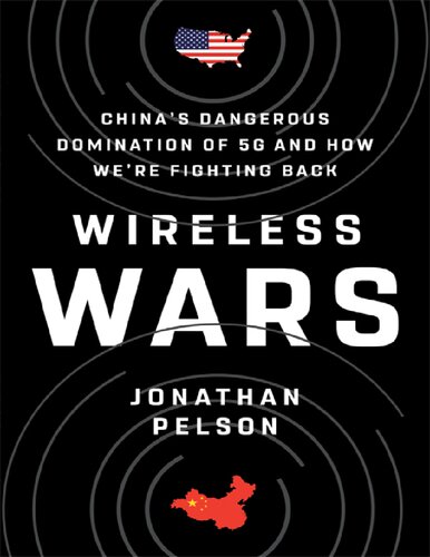 Wireless Wars Chinas Dangerous Domination Of 5g And How Were Fighting Back Jonathan Pelson