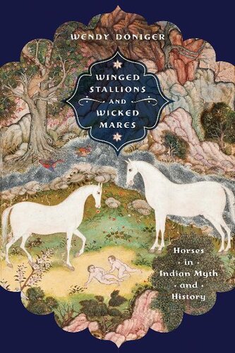Winged Stallions And Wicked Mares Horses In Indian Myth And History Wendy Doniger