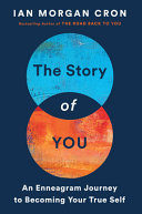 The Story Of You An Enneagram Journey To Becoming Your True Self Ian Morgan Cron