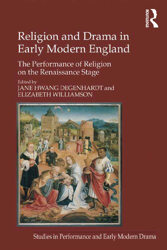 Religion And Drama In Early Modern England The Performance Of Religion On The Renaissance Stage 1st Edition Elizabeth Williamson