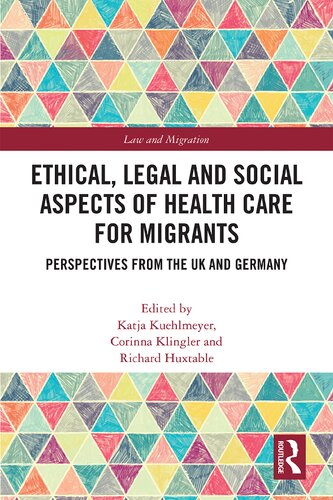 Ethical Legal And Social Aspects Of Healthcare For Migrants Perspectives From The Uk And Germany 1st Edition Katja Kuehlmeyer Editor