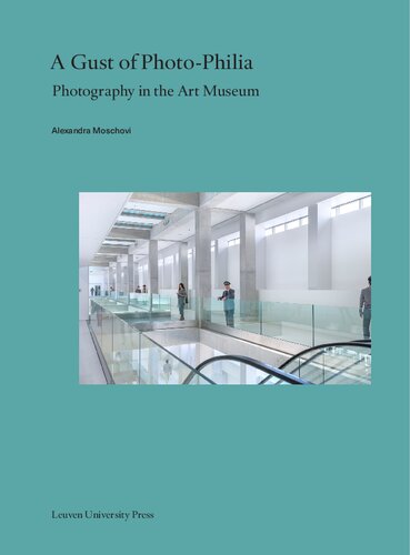 A Gust Of Photophilia Photography In The Art Museum Alexandra Moschovi