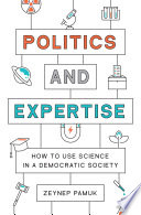 Politics And Expertise How To Use Science In A Democratic Society Pamuk