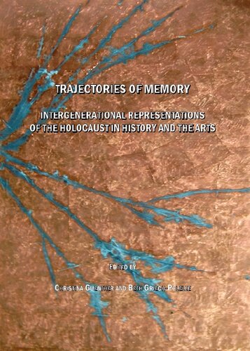 Trajectories Of Memory Intergenerational Representations Of The Holocaust In History And The Arts Christina Guenther Editor