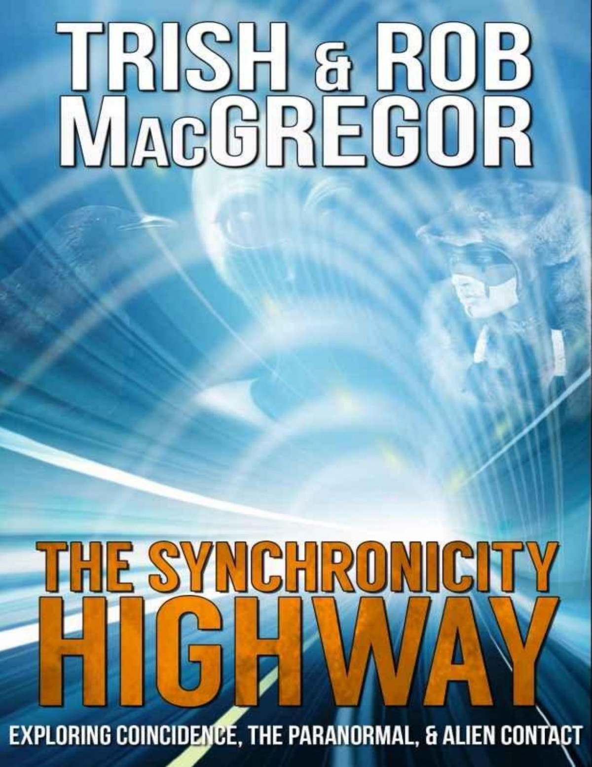 The Synchronicity Highway Exploring Coincidence The Paranormal Alien Contact Trish Macgregor