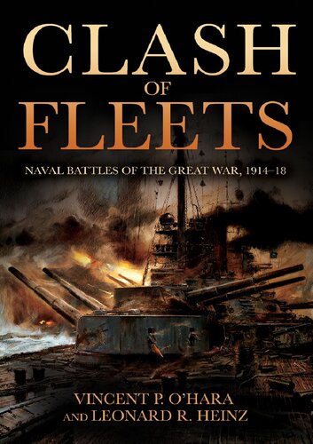 Clash Of Fleets Naval Battles Of The Great War 191418 Illustrated Vincent P Ohara