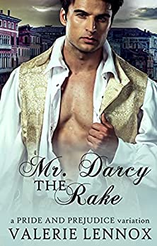 Mr Darcy The Rake A Pride And Prejudice Variation Valerie Lennox