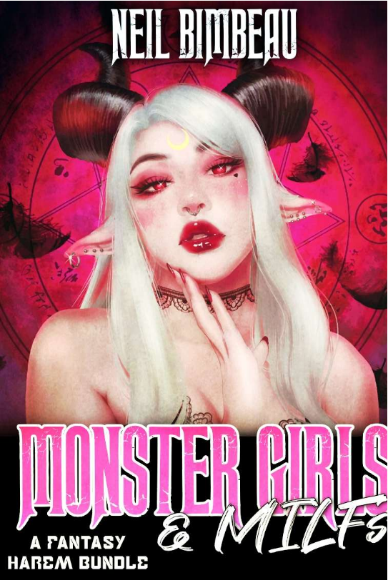 Monster Girls And Milfs Bundle His Milf Harem Complete Harem Salon Complete Series Goddess Tamer Star Vixens Maternal Seductions The Fertile Farewell 1st Edition Neil Bimbeau