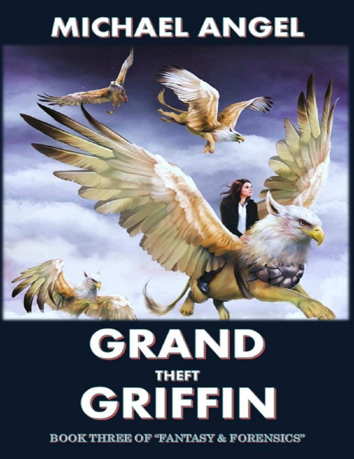 Grand Theft Griffin Book Three Of Fantasy Forensics Fantasy Forensics 3 Michael Angel