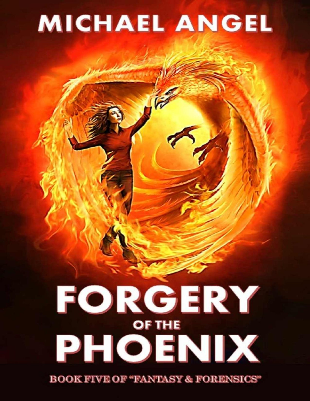 Forgery Of The Phoenix Book Five Of Fantasy Forensics Fantasy Forensics 5 Michael Angel