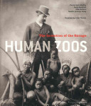 Human Zoos The Invention Of The Savage