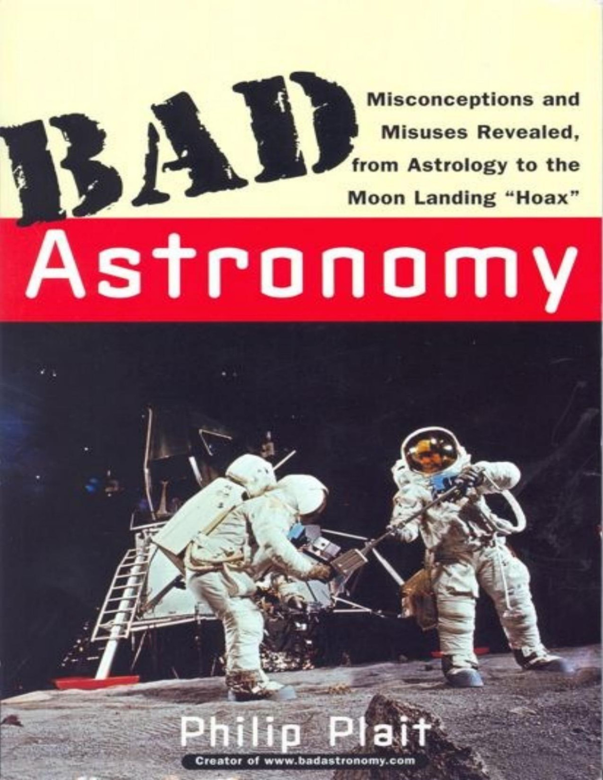 Bad Astronomy Misconceptions And Misuses Revealed From Astrology To The Moon Landing Hoax Plait