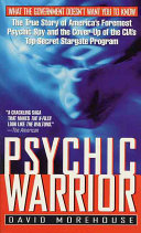 Psychic Warrior The True Story Of Americas Foremost Psychic Spy And The Coverup Of The Cias Topsecret Stargate Program Reprint David Morehouse