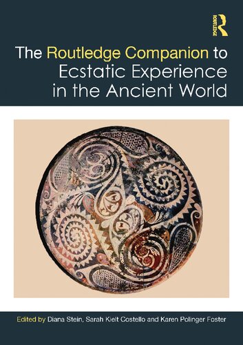 The Routledge Companion To Ecstatic Experience In The Ancient World 1st Edition Diana L Stein