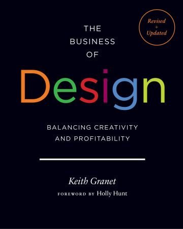 The Business Of Design Balancing Creativity And Profitability Updated Keith Granet