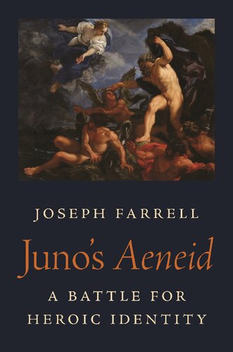 Junos Aeneid A Battle For Heroic Identity Farrell Joseph