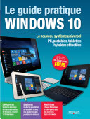 Le Guide Pratique Windows 10 Le Nouveau Systeme Universel Pc Portables Tablet Le Nouveau Systeme Universel Pc Portables Tablettes Hybrides Et Tactiles Eyrolles Neuman