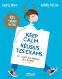 Keep Calm Et Russis Tes Exams Le Livre Qui Motive Les Jeunes Et Le Tien Aussi Apprendre Autrement French Edition Pailleau