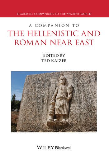 A Companion To The Hellenistic And Roman Near East Ted Kaizer