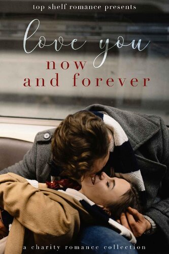 Love You Now And Forever 1st Edition Various Authors