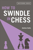How To Swindle In Chess Snatch Victory From A Losing Position Illustrated Soltis