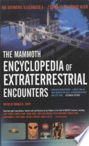 The Mammoth Encyclopedia Of Extraterrestrial Encounters The Definitive Illustrated A Z Guide To All Things Alien Ronald D Story