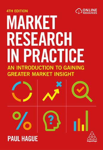 Market Research In Practice An Introduction To Gaining Greater Market Insight 4th Edition 4th Edition Paul Hague