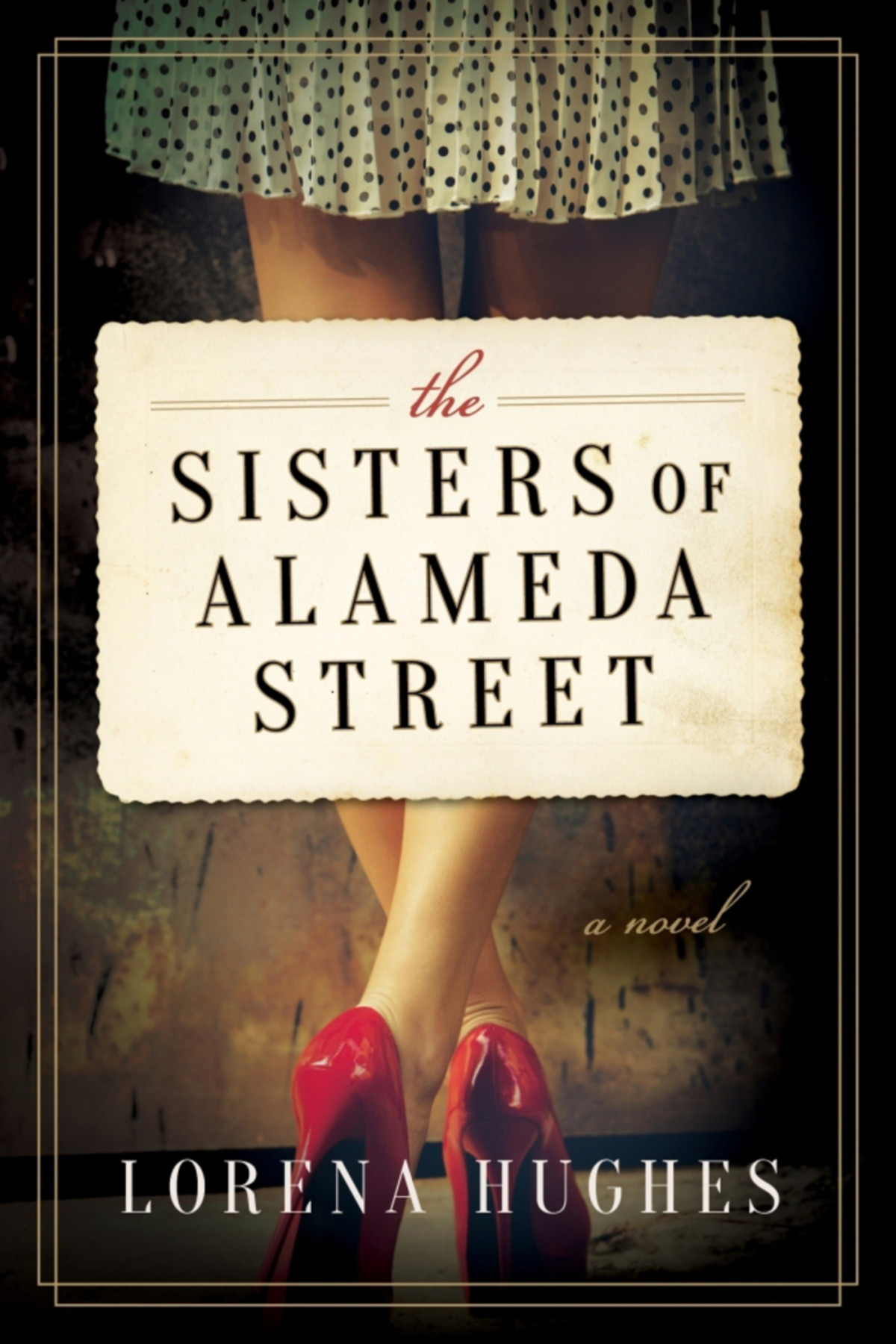 The Sisters Of Alameda Street Lorena Hughes