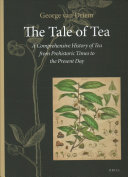The Tale Of Tea A Comprehensive History Of Tea From Prehistoric Times To The Present Day Comprehensive George L Van Driem