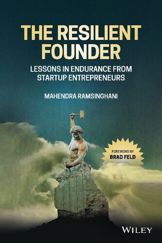 The Resilient Founder Lessons In Endurance From Startup Entrepreneurs 1st Edition Mahendra Ramsinghani