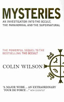 Mysteries An Investigation Into The Occult The Paranormal And The Supernatural Colin Wilson